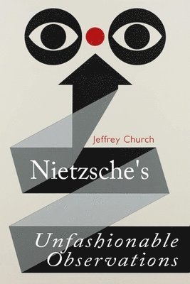 Nietzsche'S Unfashionable Observations 1