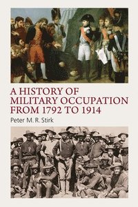 bokomslag A History of Military Occupation from 1792 to 1914