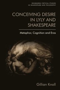 bokomslag Conceiving Desire in Lyly and Shakespeare