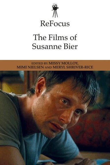 Missy Molloy, Mimi Nielsen, Meryl Shriver-Rice - ReFocus: The Films of Susanne Bier, Häftad