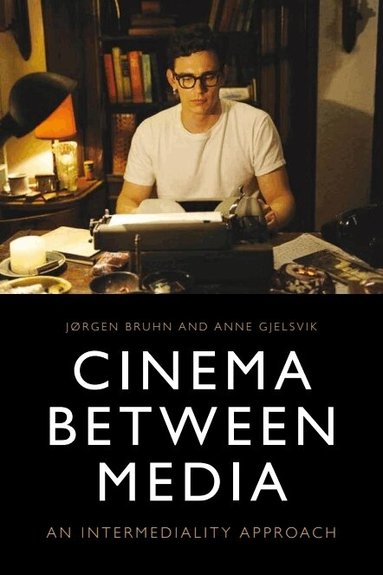 Jørgen Bruhn, Anne Gjelsvik - Cinema Between Media, Inbunden