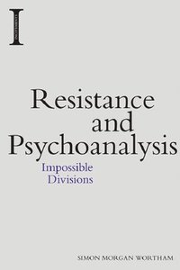 bokomslag Resistance and Psychoanalysis
