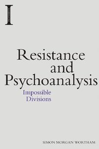 bokomslag Resistance and Psychoanalysis