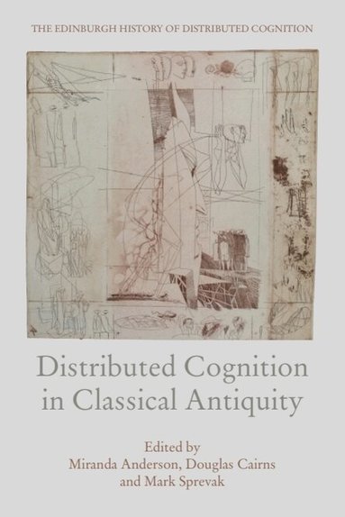 Miranda Anderson, Douglas Cairns, Mark Sprevak - Distributed Cognition in Classical Antiquity, Inbunden