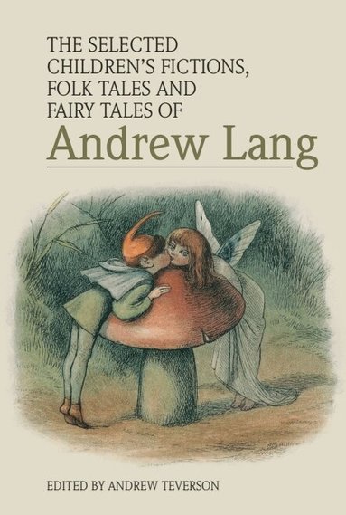 Andrew Teverson - Selected Children’s Fictions, Folk Tales and Fairy Tales of Andrew Lang, Inbunden