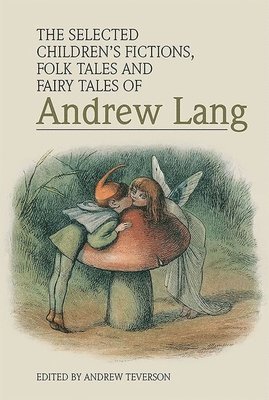 The Selected Children's Fictions, Folk Tales and Fairy Tales of Andrew Lang 1