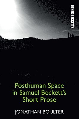 bokomslag Posthuman Space in Samuel Beckett's Short Prose