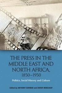 bokomslag Press in the Middle East and North Africa, 1850-1950