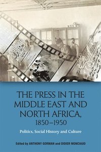 bokomslag The Press in the Middle East and North Africa, 1850-1950