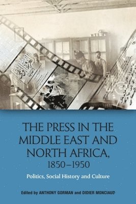 The Press in the Middle East and North Africa, 1850-1950 1