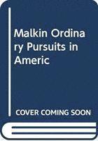 bokomslag MALKIN ORDINARY PURSUITS IN AMERIC