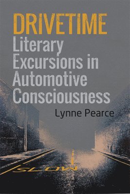 Lynne Pearce, University of Lancaster) Pearce, Lynne (Professor of Literary Theory and Women‘s Writing - Drivetime, Häftad