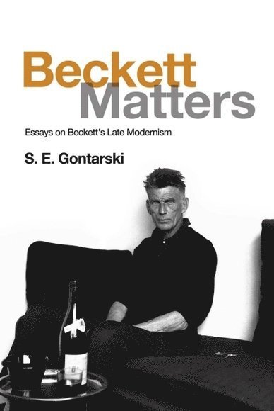 S. E. Gontarski, Florida State University) Gontarski, S. E. (Robert O. Lawton Distinguished Professor of English, S E Gontarski - Beckett Matters, Häftad