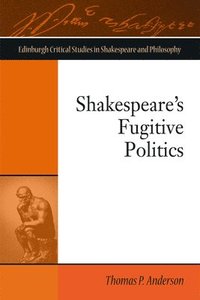 bokomslag Shakespeare'S Fugitive Politics