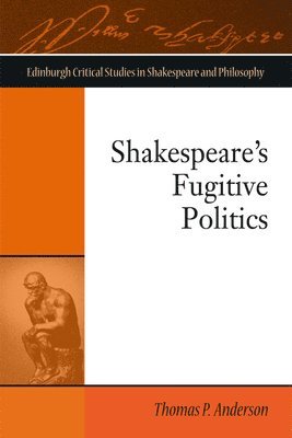 bokomslag Shakespeare'S Fugitive Politics