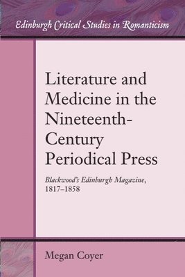 Megan Coyer, University of Glasgow) Coyer, Megan (Lecturer in English Literature - Literature and Medicine in the Nineteenth-Century Periodical Press, Häftad