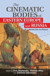 bokomslag The Cinematic Bodies of Eastern Europe and Russia