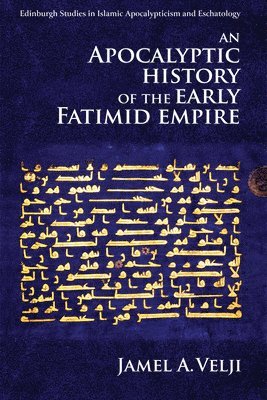 bokomslag An Apocalyptic History of the Early Fatimid Empire