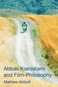 bokomslag Abbas Kiarostami and Film-Philosophy