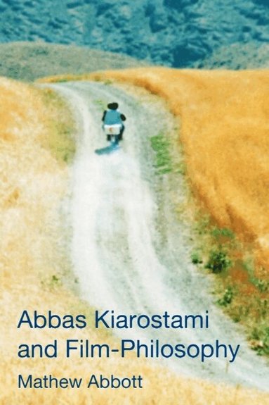 Mathew Abbott - Abbas Kiarostami and Film-Philosophy, Häftad