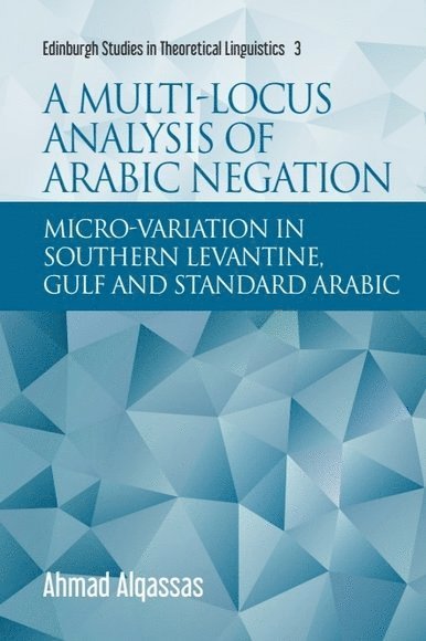 A Multi-Locus Analysis of Arabic Negation 1