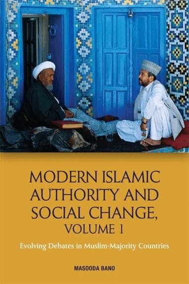Masooda Bano - Modern Islamic Authority and Social Change, Volume 1, Inbunden