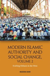 bokomslag Modern Islamic Authority and Social Change, Volume 2