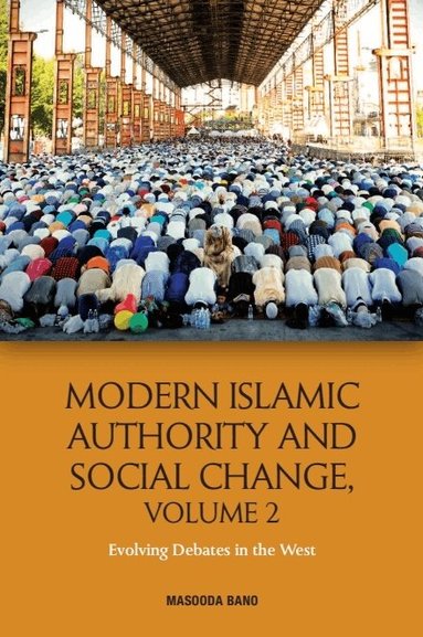 Masooda Bano - Modern Islamic Authority and Social Change, Volume 2, Häftad