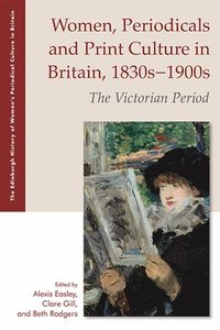 bokomslag Women, Periodicals and Print Culture in Britain, 1830s-1900s