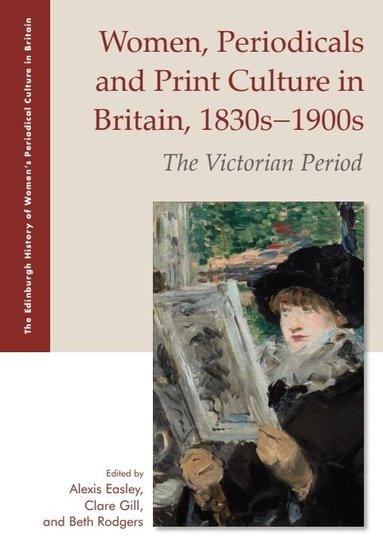 Alexis Easley, Clare Gill, Beth Rodgers - Women, Periodicals and Print Culture in Britain, 1830s–1900s, Inbunden