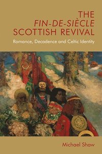 bokomslag The Fin-De-Siecle Scottish Revival