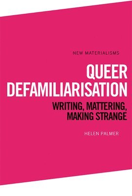 Helen Palmer - Queer Defamiliarisation, Inbunden
