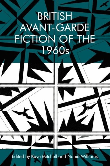 Kaye Mitchell, Nonia Williams - British Avant-Garde Fiction of the 1960s, Inbunden