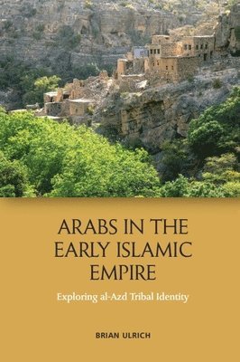 Brian Ulrich, Shippensburg University) Ulrich, Brian (Associate Professor of History - Arabs in the Early Islamic Empire, Häftad