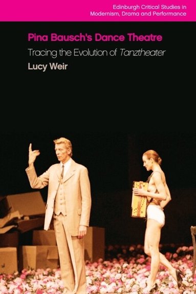 Lucy Weir - Pina Bausch's Dance Theatre, Inbunden