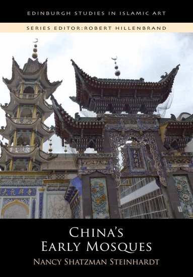 Nancy Shatzman Steinhardt - China's Early Mosques, Häftad