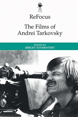 Refocus: the Films of Andrei Tarkovsky 1