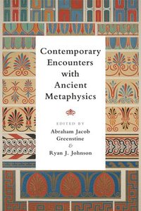 bokomslag Contemporary Encounters with Ancient Metaphysics