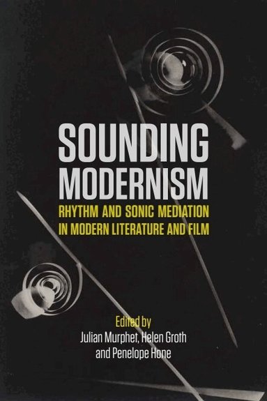 Julian Murphet, Helen Groth, Penelope Hone - Sounding Modernism, Häftad