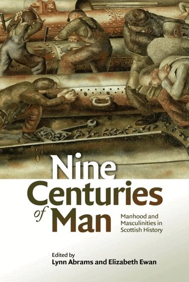 Lynn Abrams, Elizabeth Ewan - Nine Centuries of Man, Häftad