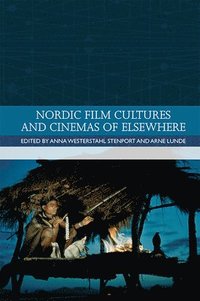 bokomslag Nordic Film Cultures and Cinemas of Elsewhere