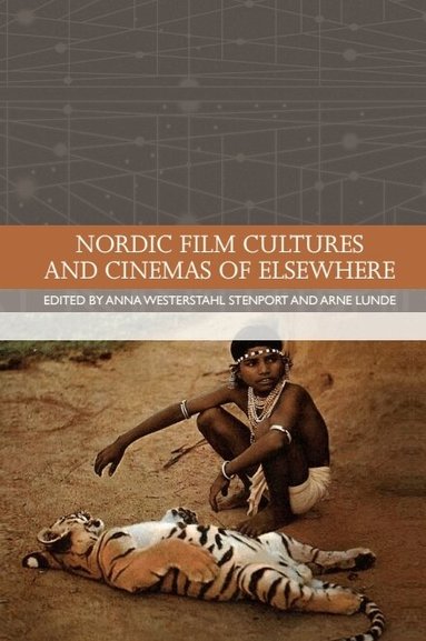Anna Westerstahl Stenport, Arne Lunde - Nordic Film Cultures and Cinemas of Elsewhere, Inbunden