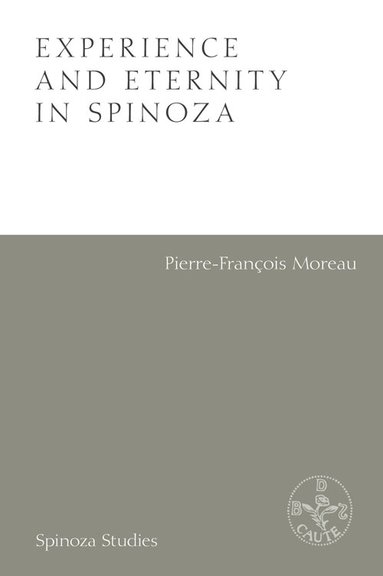 Pierre-Francois Moreau, Robert Boncardo - Experience and Eternity in Spinoza, Häftad