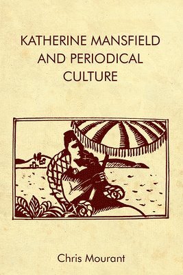 Katherine Mansfield and Periodical Culture 1