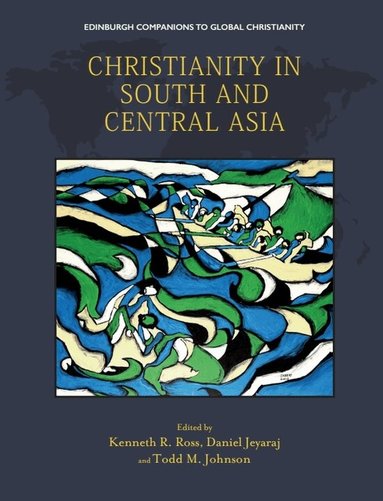 Kenneth R. Ross, Daniel Jeyaraj, Todd M. Johnson - Christianity in South and Central Asia, Inbunden