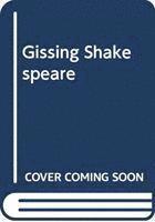 Gissing, Shakespeare and the Life of Writing 1