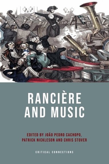 João Pedro Cachopo, Patrick Nickleson, Chris Stover - Rancière and Music, Inbunden