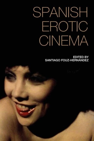 Santiago Fouz-Hernandez - Spanish Erotic Cinema, Häftad