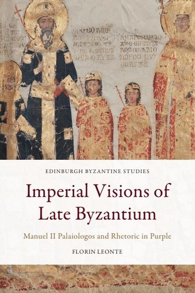 Florin Leonte - Imperial Visions of Late Byzantium, Häftad