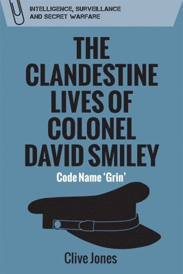 bokomslag The Clandestine Lives of Colonel David Smiley